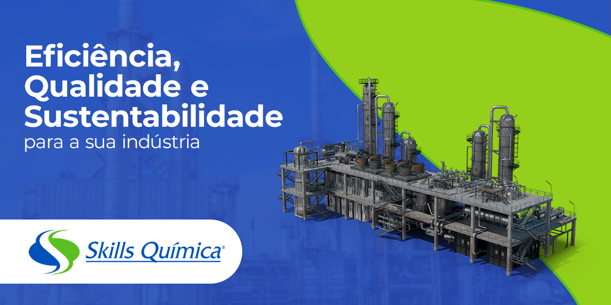 Skills Química: Eficiência, Qualidade e Sustentabilidade Para a Sua Indústria